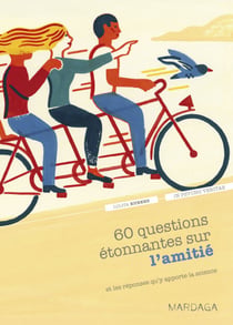 60 questions étonnantes sur l'amitié et les réponses qu'y apporte la science - Un question-réponse sérieusement drôle pour déjouer les clichés !