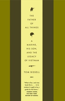 The Father of All Things - A Marine, His Son, and the Legacy of Vietnam