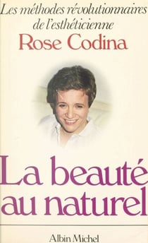 La beauté au naturel - Les méthodes révolutionnaires de l'esthéticienne