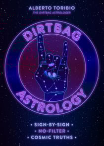 Dirtbag Astrology - Sign-by-Sign No-Filter Cosmic Truths