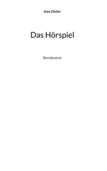 Das Hörspiel - Berndeutsch