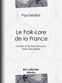 Le Folk-Lore de la France - La Mer et les Eaux Douces - Tome deuxième