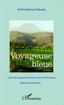 Voyageuse bleue - Traduit de l'espagnol (Pérou) par Sophie Ferreira Ramos - Préface de Daniel Vives
