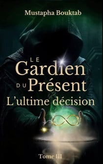Le Gardien du Présent - L'ultime décision
