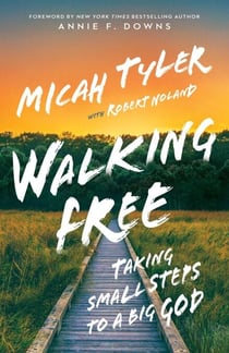 Walking Free - Taking Small Steps to a Big God