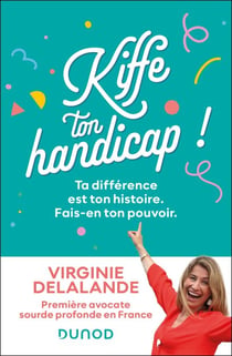 Kiffe ton handicap ! - Ta différence est ton histoire. Fais-en ton pouvoir !