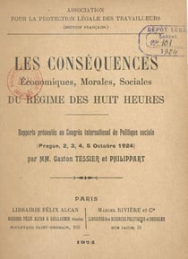 Les conséquences économiques, morales, sociales du régime des huit heures - Rapports présentés au Congrès international de politique sociale, Prague 2, 3, 4, 5 octobre 1924