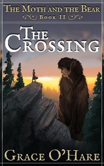 The Moth and the Bear II: The Crossing - The Moth and the Bear, #2
