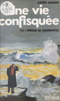 Une vie confisquée - Ou L'erreur de diagnostic
