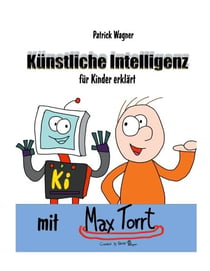 Künstliche Intelligenz für Kinder erklärt - mit Max Torrt