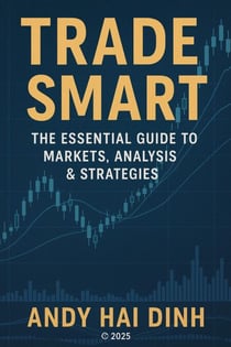 Trade Smart: The Essential Guide to Markets, Analyses & Strategies