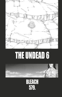 Bleach - T64 - Chapitre 579 - THE UNDEAD 6