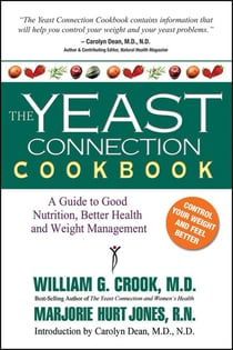 The Yeast Connection Cookbook - A Guide to Good Nutrition, Better Health, and Weight Management