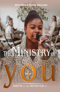 The  Ministry in You  - Birth it or Minister it