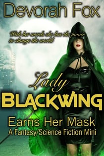 Lady Blackwing Earns Her Mask, A Struggling Superhero Fantasy/Science Fiction Mini - Lady Blackwing, #3