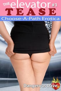 The Elevator Tease #1: Choose-A-Path Erotica - Choose-A-Path Erotica