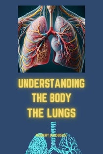 Understanding The Body The Lungs - Understanding The Body, #3