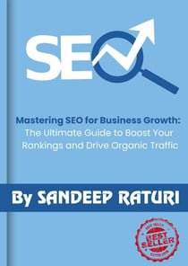 Mastering SEO for Business Growth: The Ultimate Guide to Boost Your Rankings and Drive Organic Traffic By Sandeep Raturi - SEO, #1