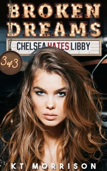 Broken Dreams - Chelsea Hates Libby, #3
