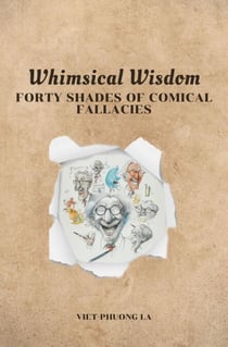 Whimsical Wisdom: Forty Shades of Comical Fallacies