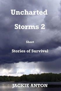 Uncharted Storms 2 - Short Stories of Survival
