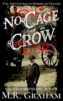 No Cage for a Crow - The Adventures of Morrigan Holmes, #1