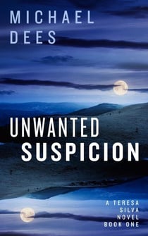 Unwanted Suspicion - A Teresa Da Silva novel, #1