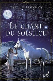 Le chant du solstice - T2 - La magie blanche