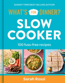 What's For Dinner? Slow Cooker - 100 fuss-free recipes