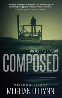 Composed: A Gritty Hardboiled Crime Thriller - Ash Park, #9