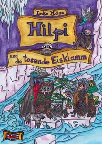 Hilpi und die tosende Eisklamm - Hilpis Abenteuer Band 13