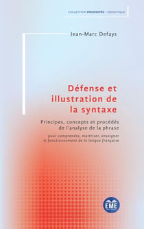 Défense et illustration de la syntaxe - Principes, concepts et procédés de l'analyse de la phrase