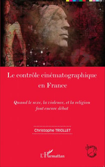 Le contrôle cinématographique en France - Quand le sexe, la violence, et la religion font encore débat