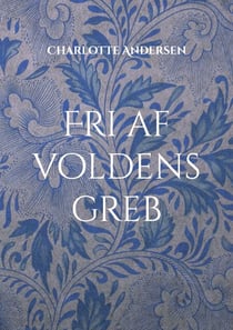 Fri af voldens greb - En rejse fra smerte til styrke