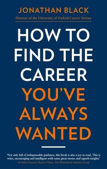 How to Find the Career You've Always Wanted - How to take control of your career plan – and make it happen