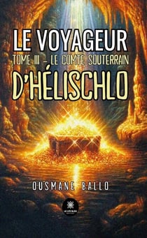 Le voyageur - Tome 3 - Le comté souterrain d’Hélischlo
