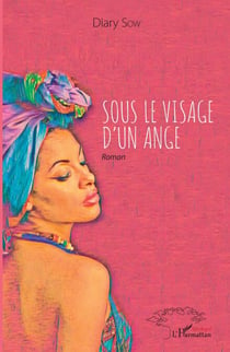 Sous le visage d'un ange - Roman