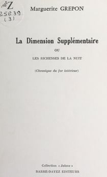 La dimension supplémentaire ou les richesses de la nuit - Chronique du for intérieur