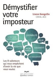 Démystifier votre imposteur - Les 8 saboteurs qui vous empêchent d'avoir la vie que vous voulez