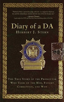 Diary of a DA - The True Story of the Prosecutor Who Took on the Mob, Fought Corruption, and Won