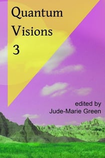 Quantum Visions 3 - Quantum Visions Chapbooks, #3