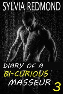 Diary of a Bi-curious Masseur 3 - Diary of a Bi-curious Masseur, #3