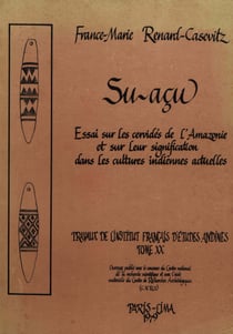 Su-açu - Essai sur les cervidés de l'Amazonie et sur leur signification dans les cultures indiennes actuelles