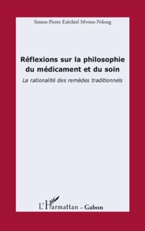Réflexions sur la philosophie du médicament et du soin - La rationalité des remèdes traditionnels