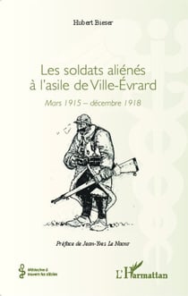 Les soldats aliénés à l'asile de Ville-Évrard - Mars 1915 - décembre 1918