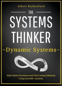 The Systems Thinker - Dynamic Systems - The Systems Thinker Series, #5