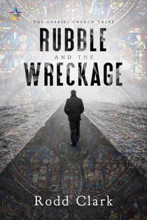 Rubble and the Wreckage - The Gabriel Church Tales, #1
