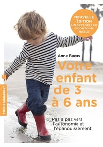 Votre enfant de 3 à 6 ans - Pas à pas vers lautonomie et lépanouissement