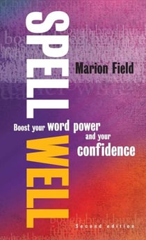 Spell Well, 2nd Edition - Boost your word power and your confidence