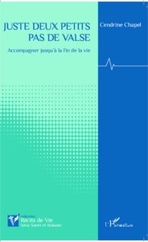 Juste deux petits pas de valse - Accompagner jusqu'à la fin de la vie